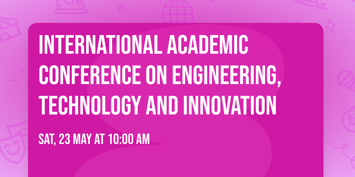 International Academic Conference on Engineering, Technology and Innovation