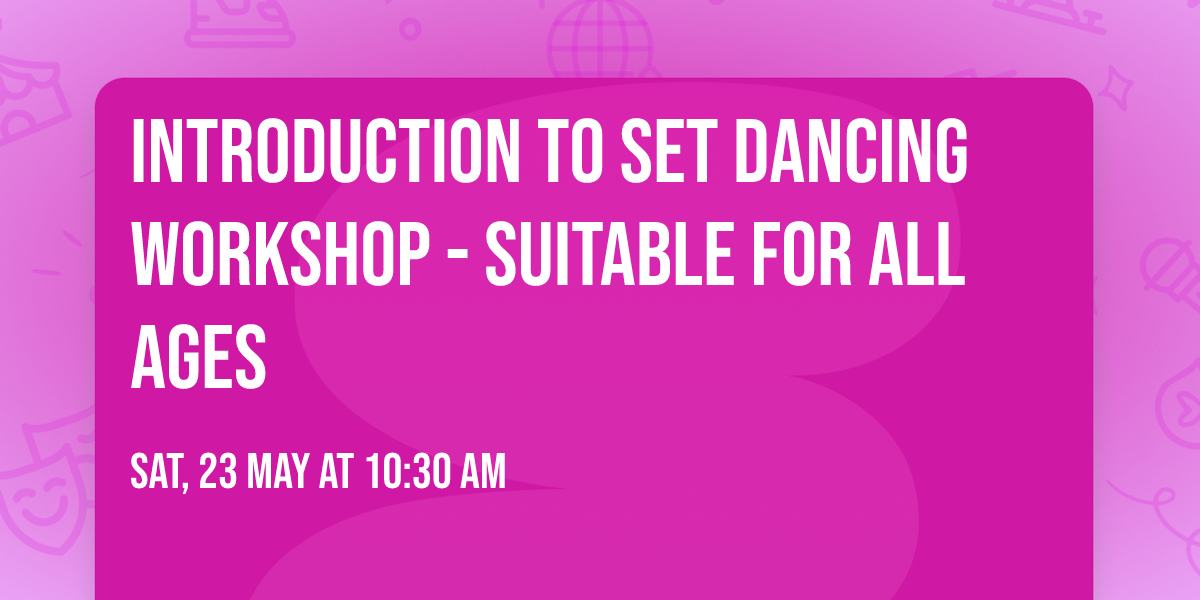 Introduction to Set Dancing Workshop - suitable for all ages