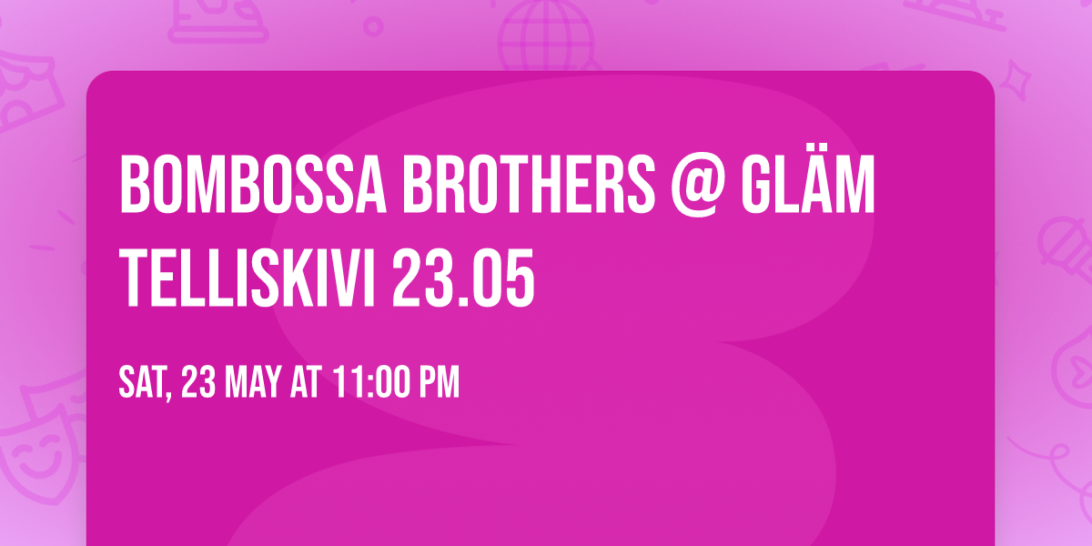 Bombossa Brothers @ Gl\u00e4m Telliskivi 23.05