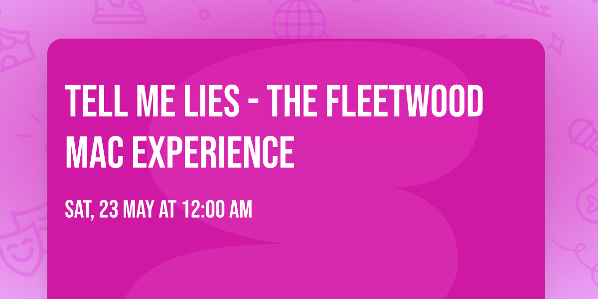 Tell Me Lies - The Fleetwood Mac Experience