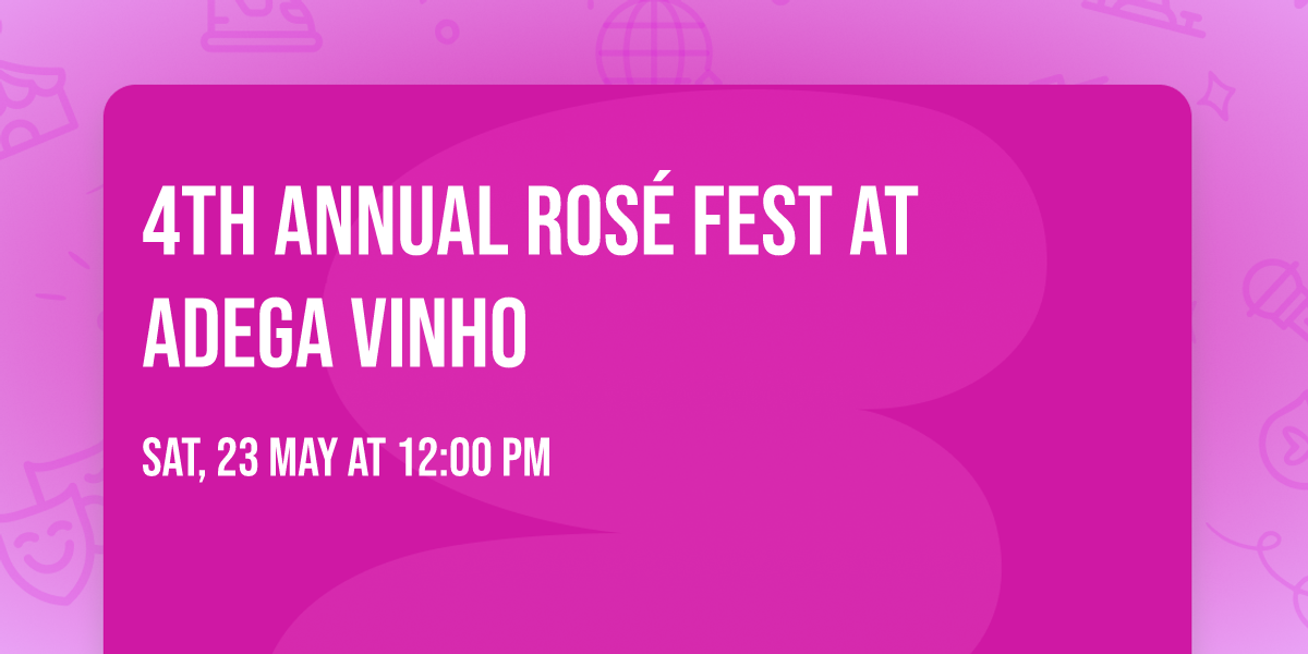 4th annual Ros\u00e9 Fest at Adega Vinho
