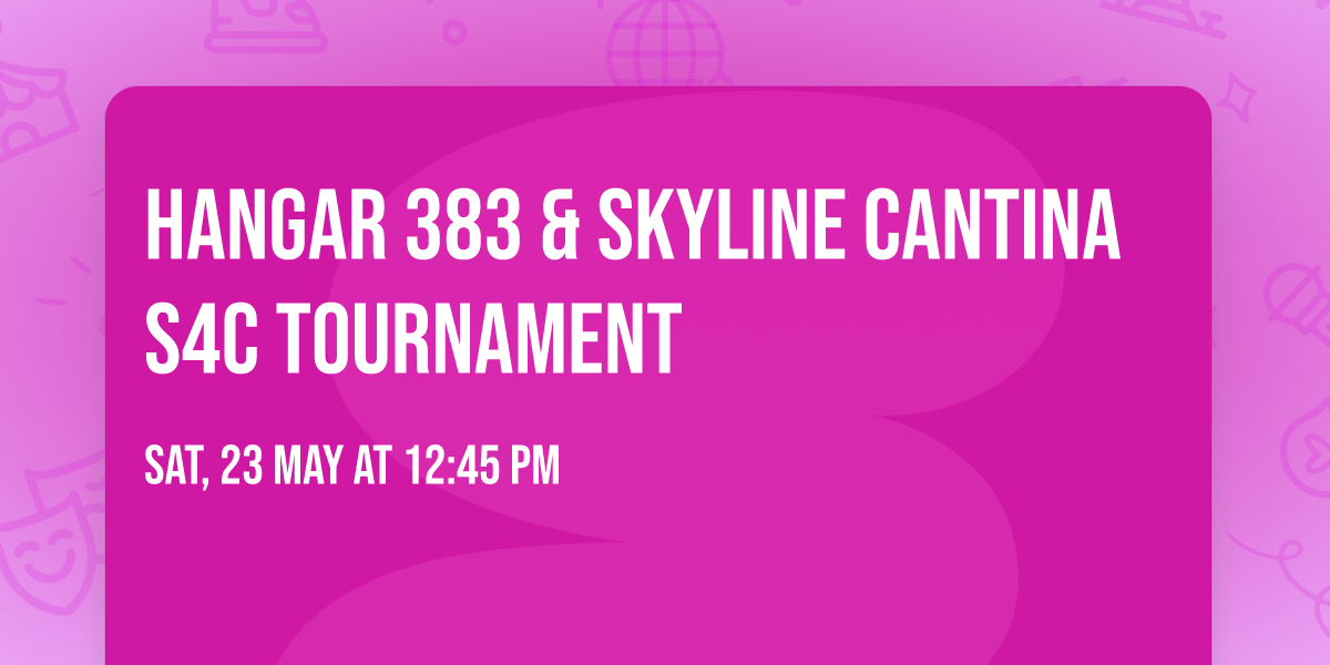 Hangar 383 & Skyline Cantina S4C tournament