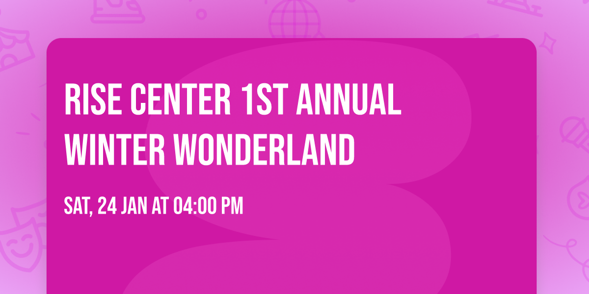 RISE Center 1st Annual Winter Wonderland