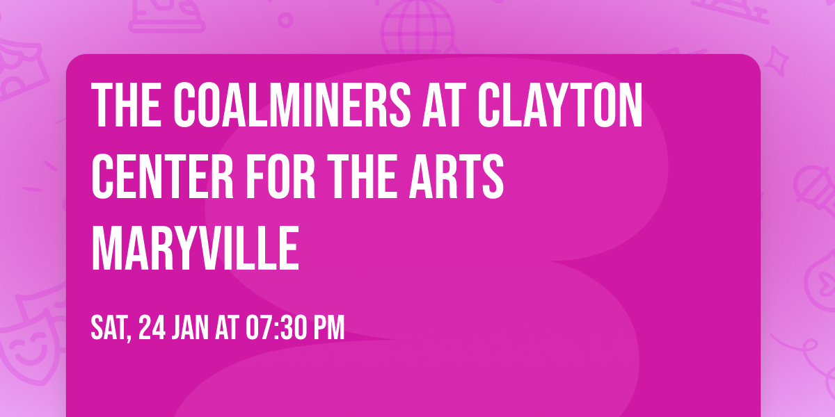 The Coalminers at Clayton Center for the Arts Maryville