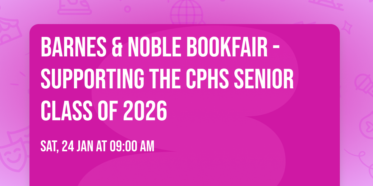 Barnes & Noble Bookfair - Supporting the CPHS Senior Class of 2026