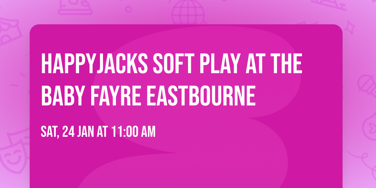 Happyjacks Soft Play at THE BABY FAYRE Eastbourne