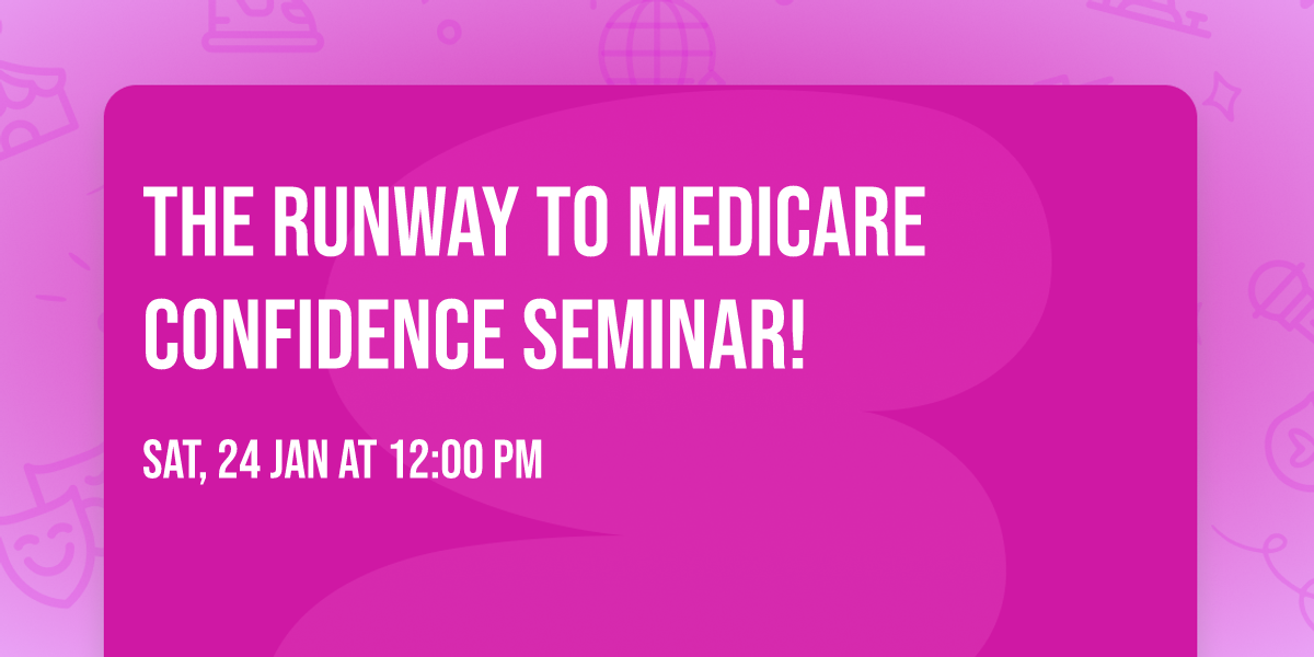 The Runway To Medicare Confidence Seminar!