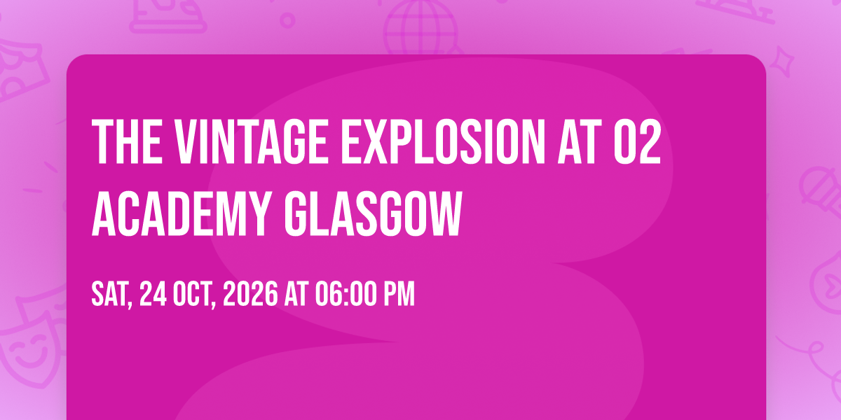 The Vintage Explosion at O2 Academy Glasgow