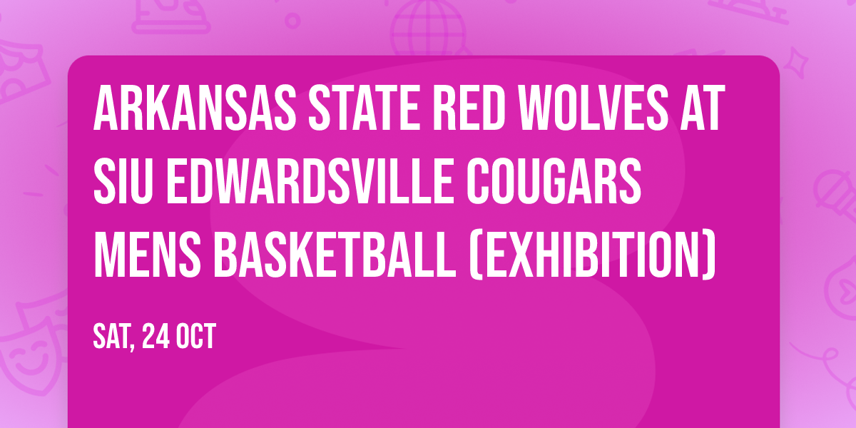Arkansas State Red Wolves at SIU Edwardsville Cougars Mens Basketball (Exhibition)