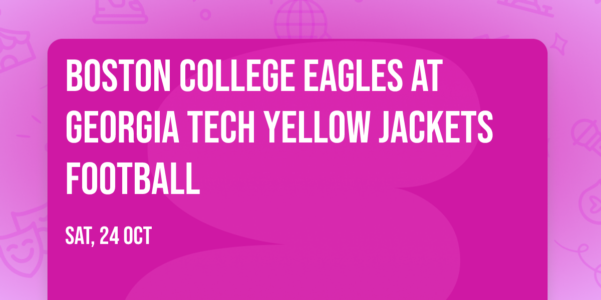 Boston College Eagles at Georgia Tech Yellow Jackets Football