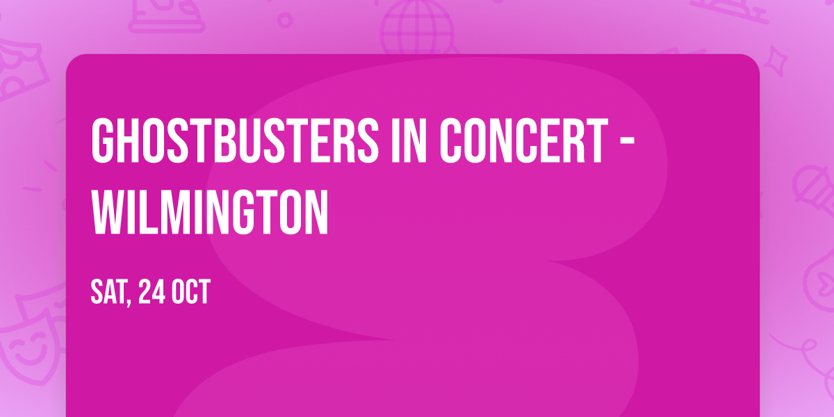 Ghostbusters In Concert - Wilmington