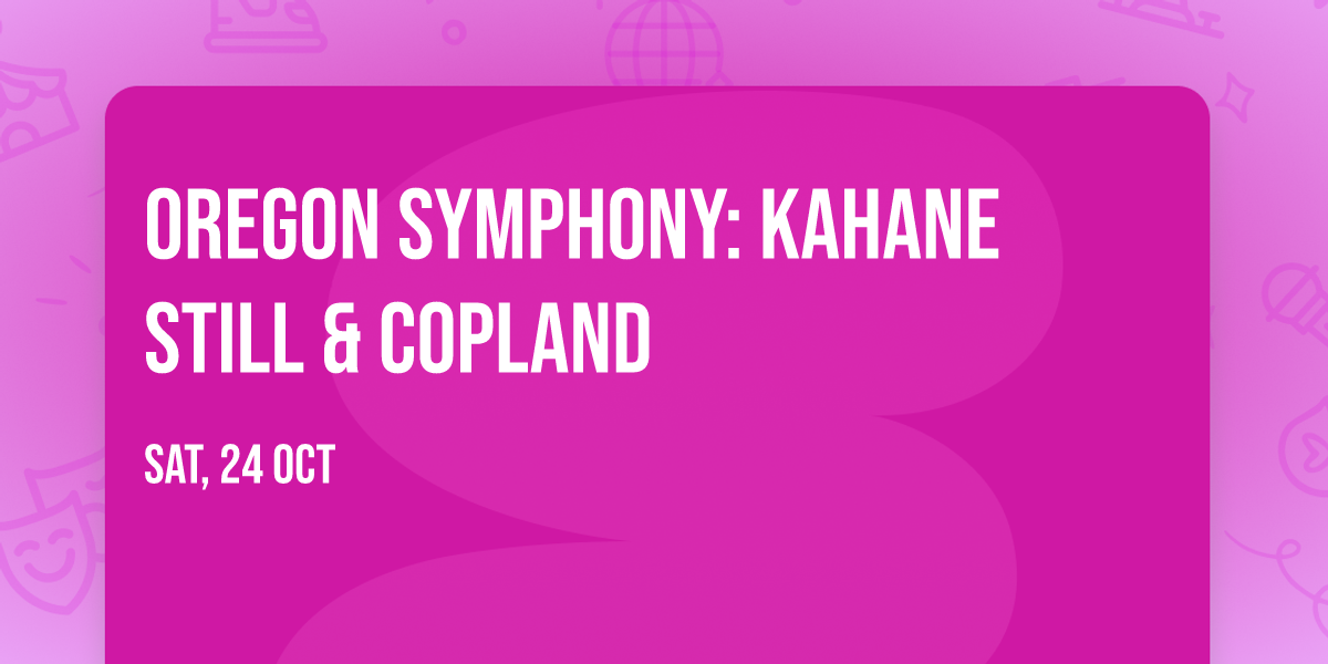 Oregon Symphony: Kahane Still & Copland