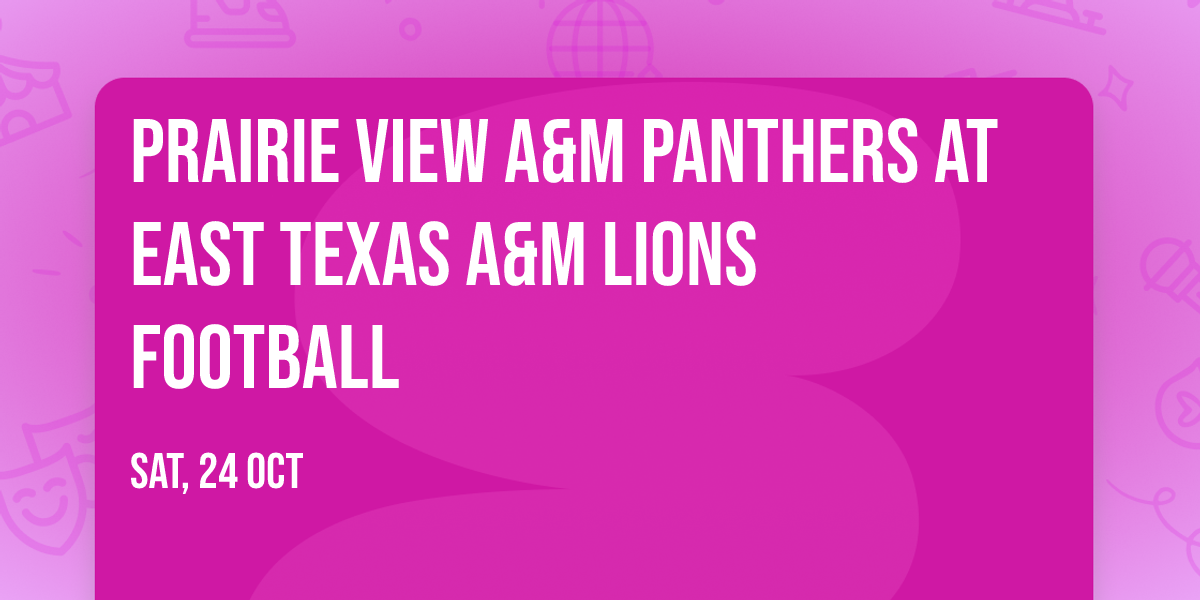 Prairie View A&M Panthers at East Texas A&M Lions Football