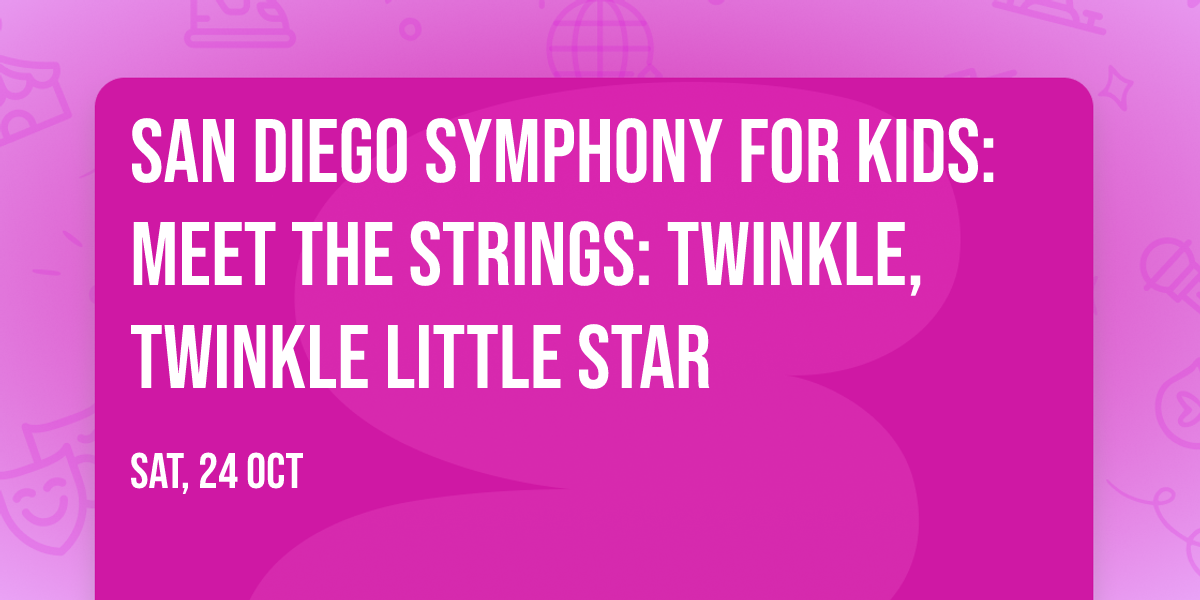 San Diego Symphony for Kids: Meet The Strings: Twinkle, Twinkle Little Star
