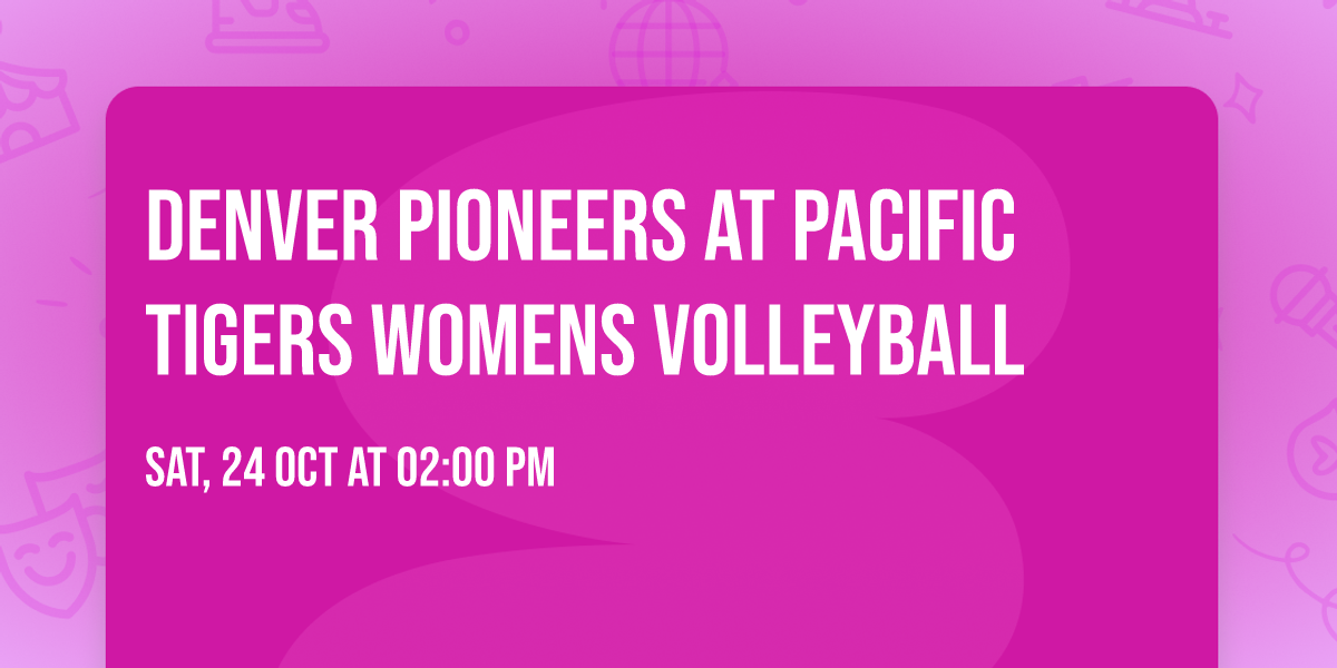 Denver Pioneers at Pacific Tigers Womens Volleyball