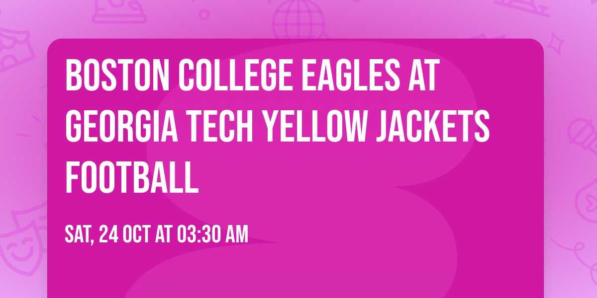 Boston College Eagles at Georgia Tech Yellow Jackets Football