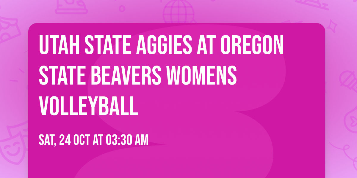Utah State Aggies at Oregon State Beavers Womens Volleyball