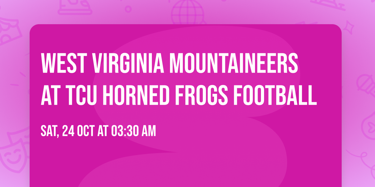 West Virginia Mountaineers at TCU Horned Frogs Football