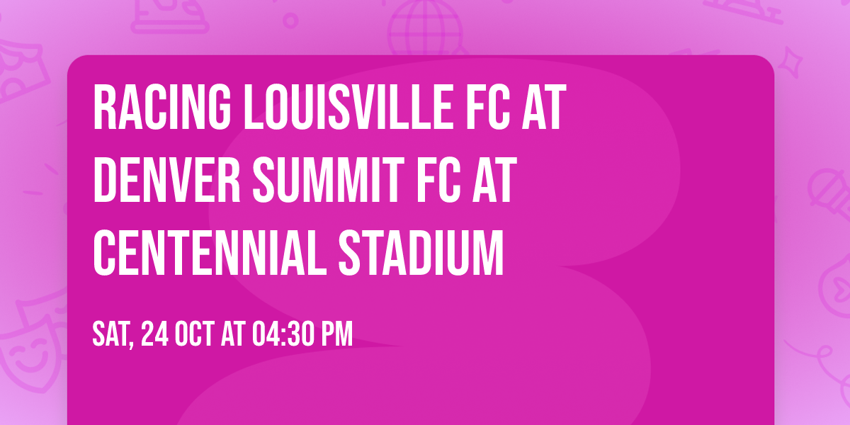 Racing Louisville FC at Denver Summit FC at Centennial Stadium