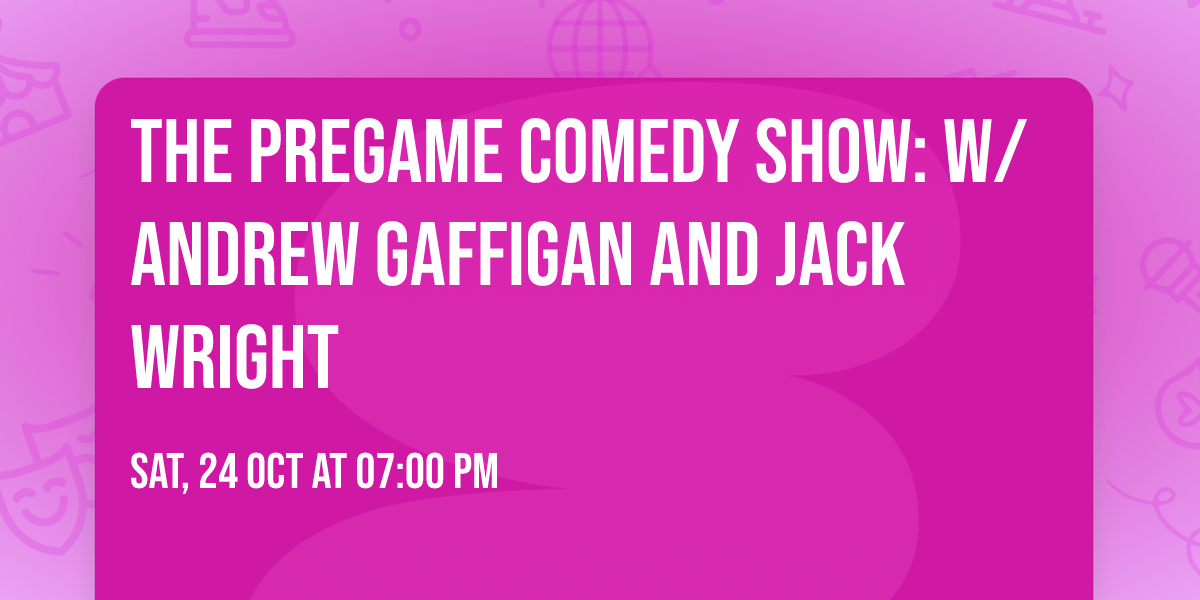 The Pregame Comedy Show: w\/ Andrew Gaffigan and Jack Wright