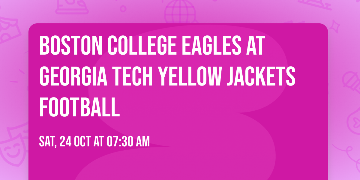 Boston College Eagles at Georgia Tech Yellow Jackets Football