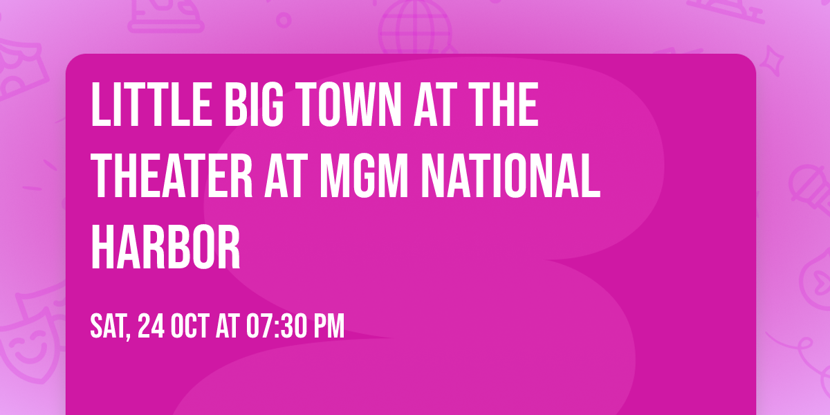 Little Big Town at The Theater at MGM National Harbor
