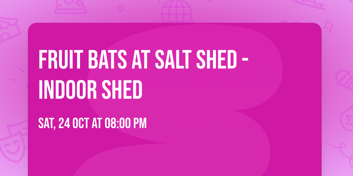 Fruit Bats at Salt Shed - Indoor Shed