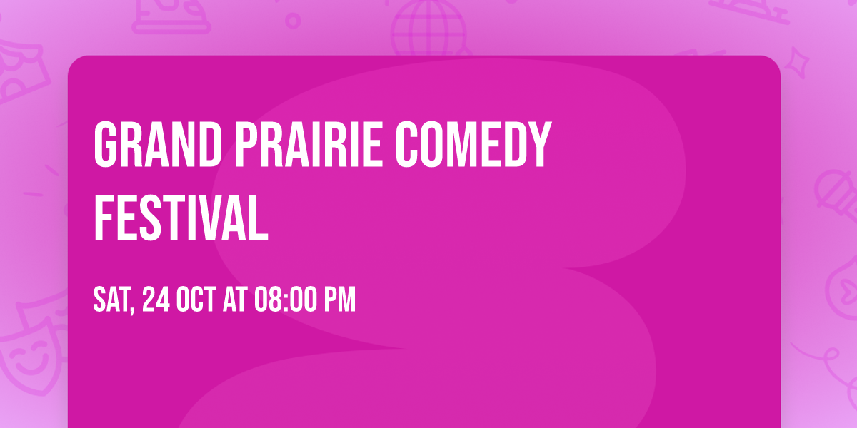 Grand Prairie Comedy Festival
