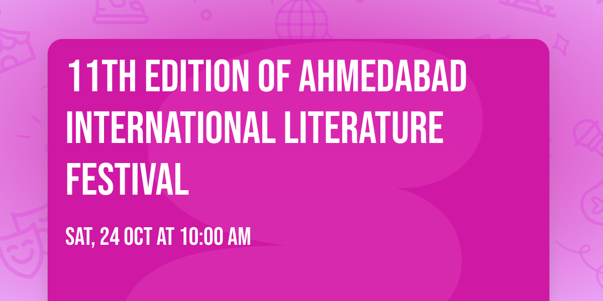 11th Edition of Ahmedabad International Literature Festival 