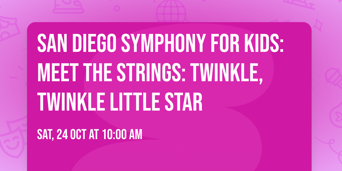 San Diego Symphony for Kids: Meet The Strings: Twinkle, Twinkle Little Star