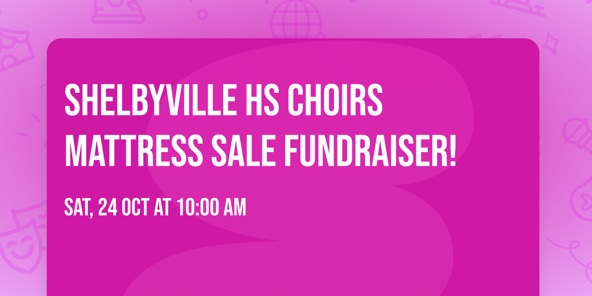 Shelbyville HS Choirs Mattress Sale Fundraiser!