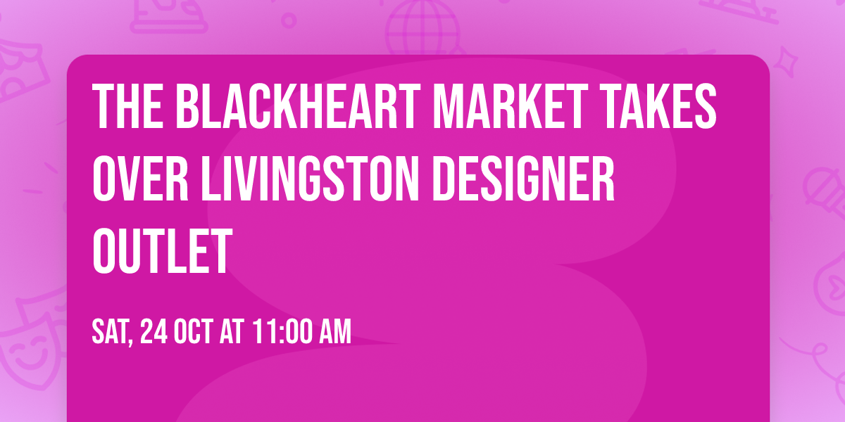 The Blackheart Market takes over Livingston Designer Outlet