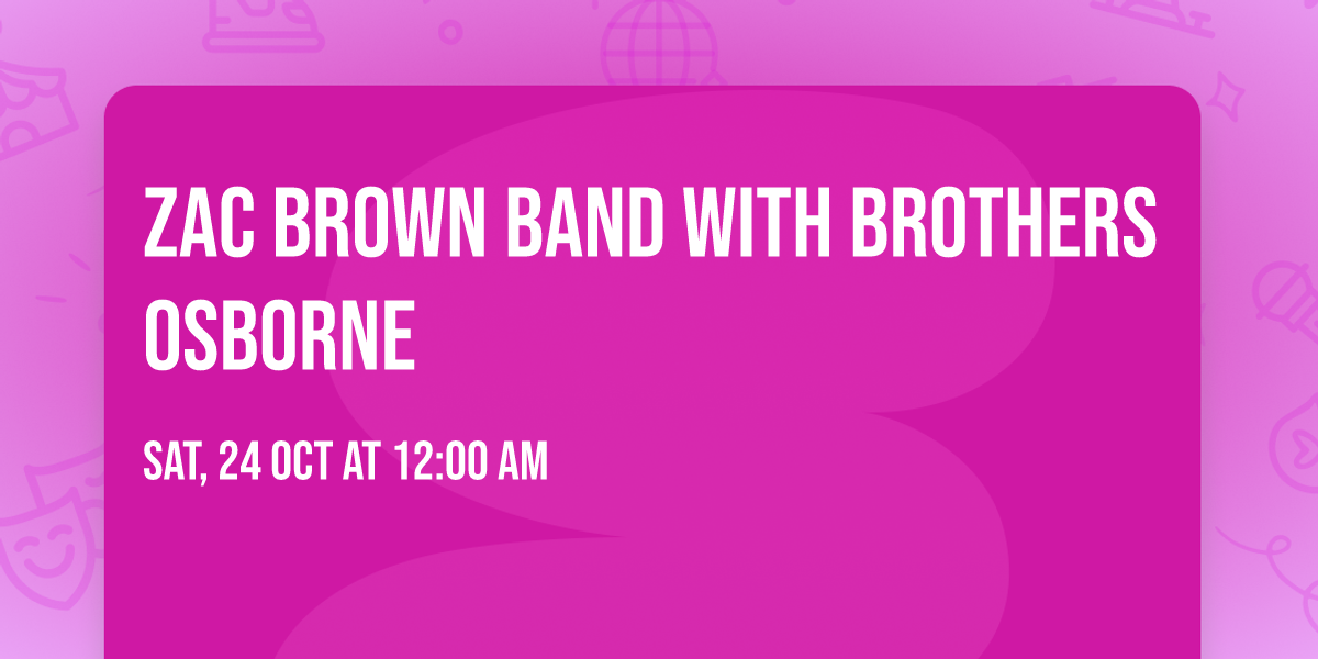 Zac Brown Band with Brothers Osborne