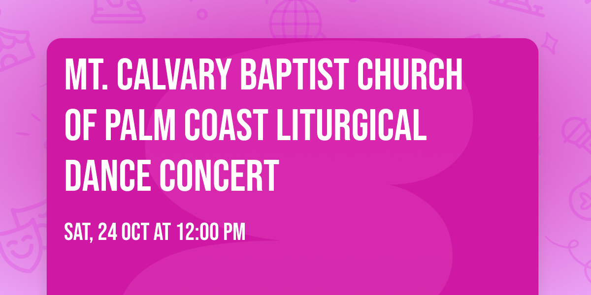 Mt. Calvary Baptist Church of Palm Coast Liturgical Dance Concert
