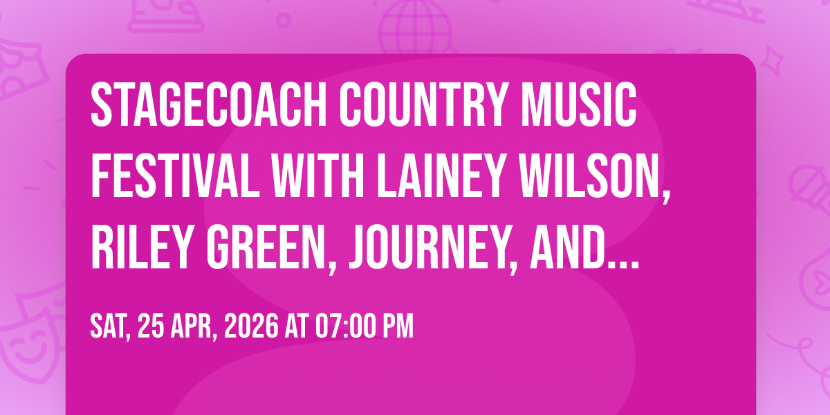 Stagecoach Country Music Festival with Lainey Wilson, Riley Green, Journey, and more- Saturday