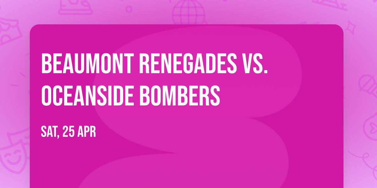 Beaumont Renegades vs. Oceanside Bombers