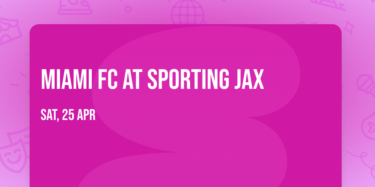 Miami  FC at Sporting Jax