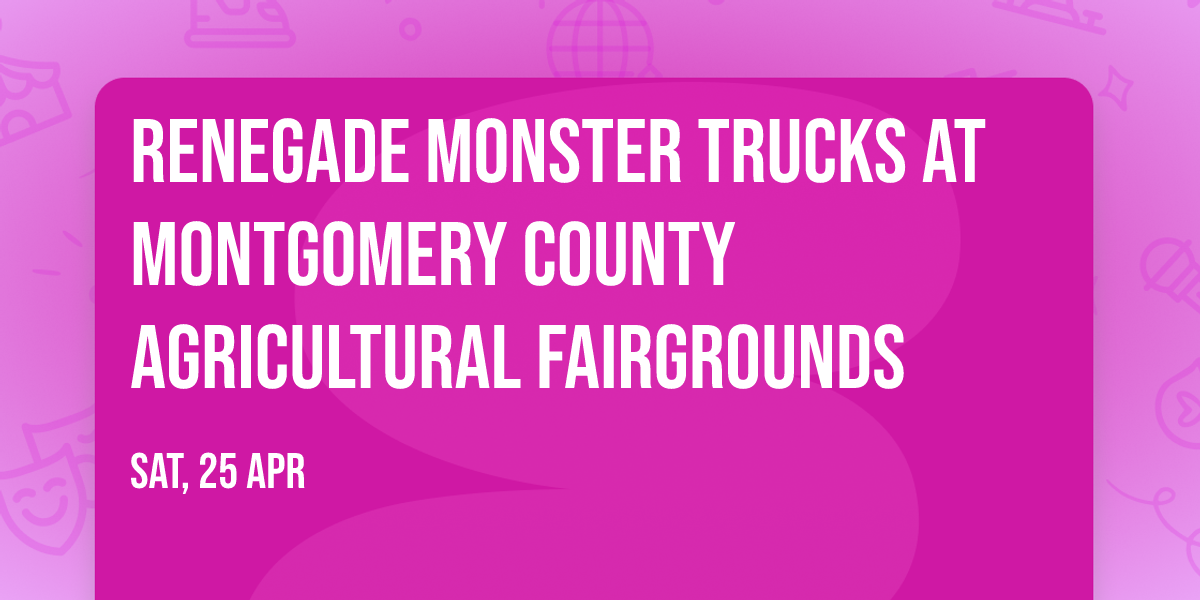 Renegade Monster Trucks at Montgomery County Agricultural Fairgrounds