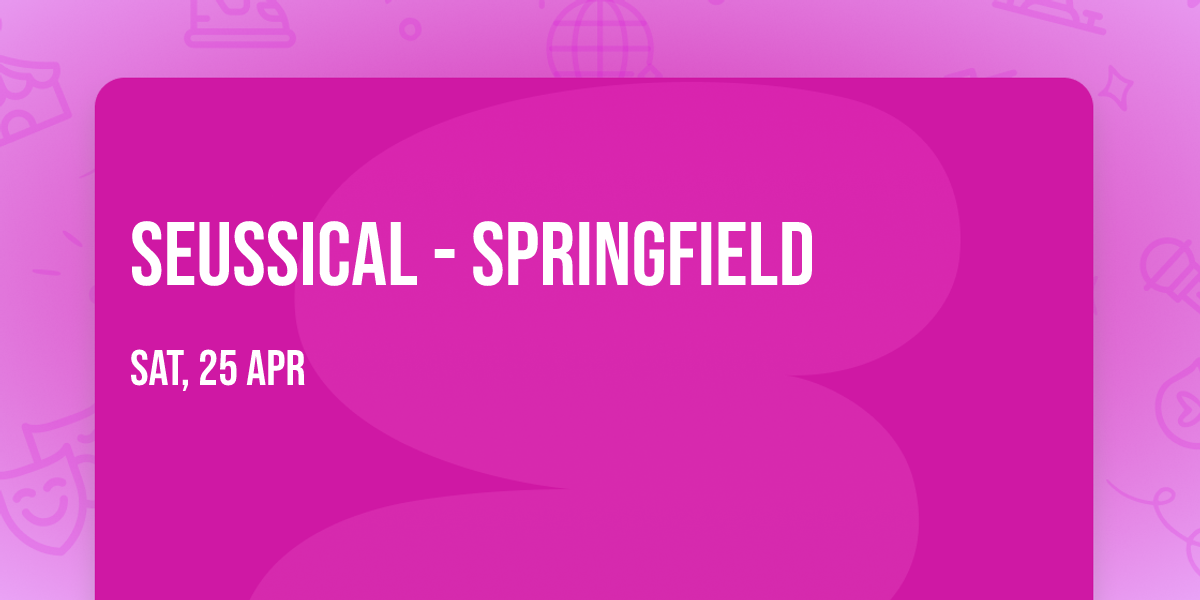 Seussical - Springfield