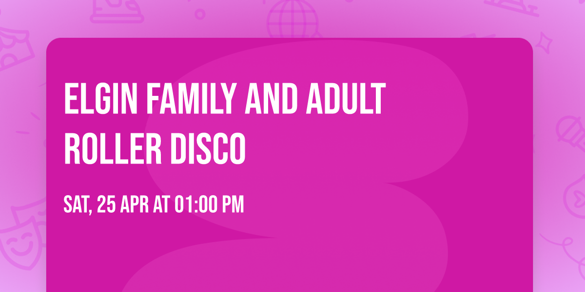 Elgin Family And Adult Roller Disco
