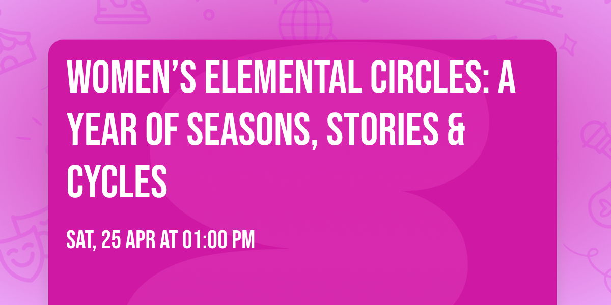 Women\u2019s Elemental Circles: A Year of Seasons, Stories & Cycles