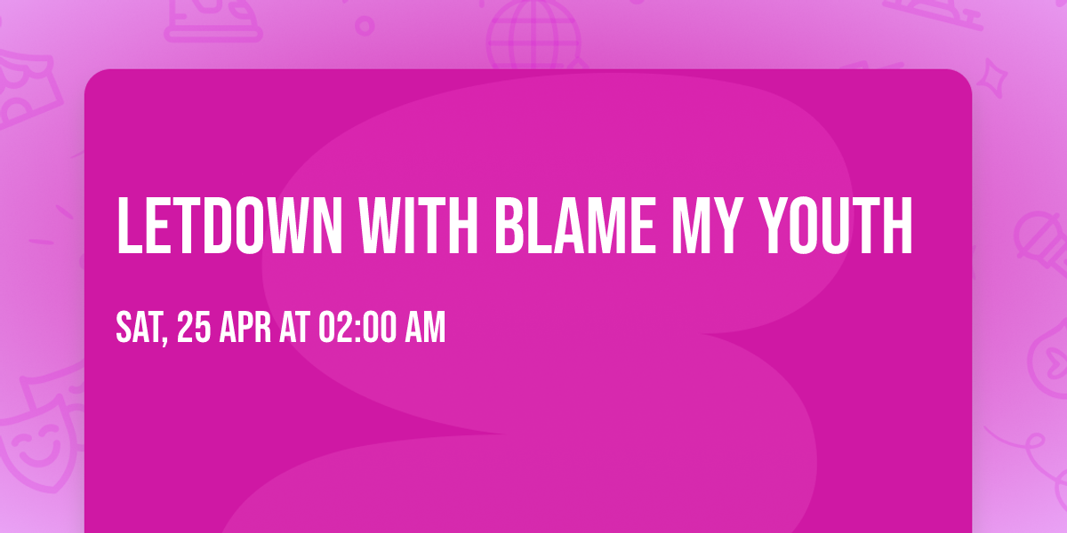 Letdown with Blame My Youth