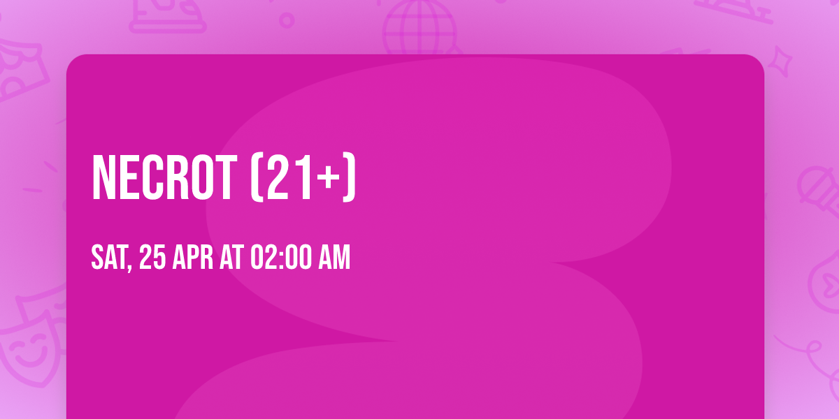 Necrot (21+)