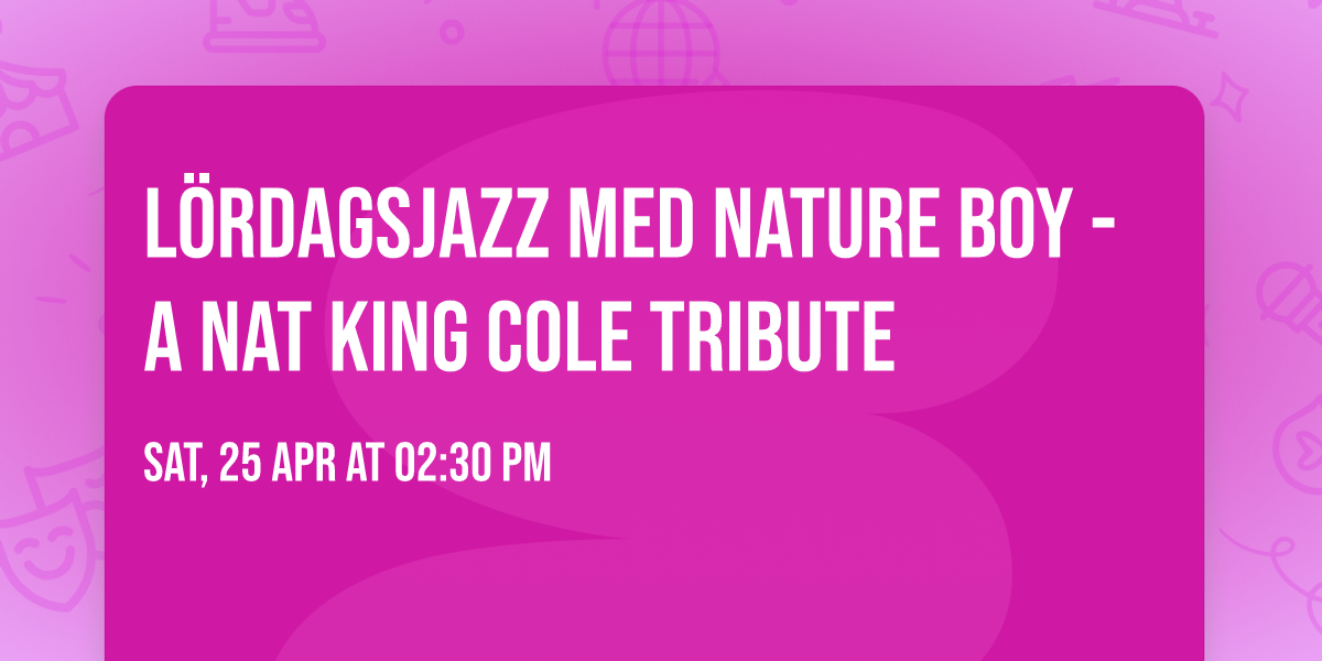 L\u00f6rdagsjazz med Nature Boy - A Nat King Cole Tribute