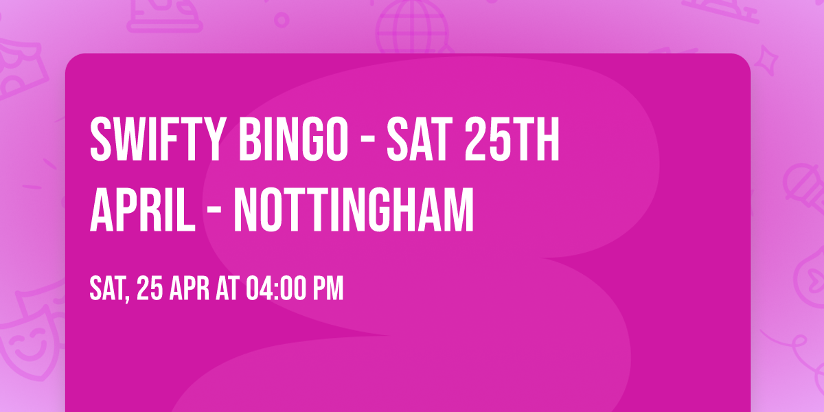 Swifty Bingo - Sat 25th April - Nottingham