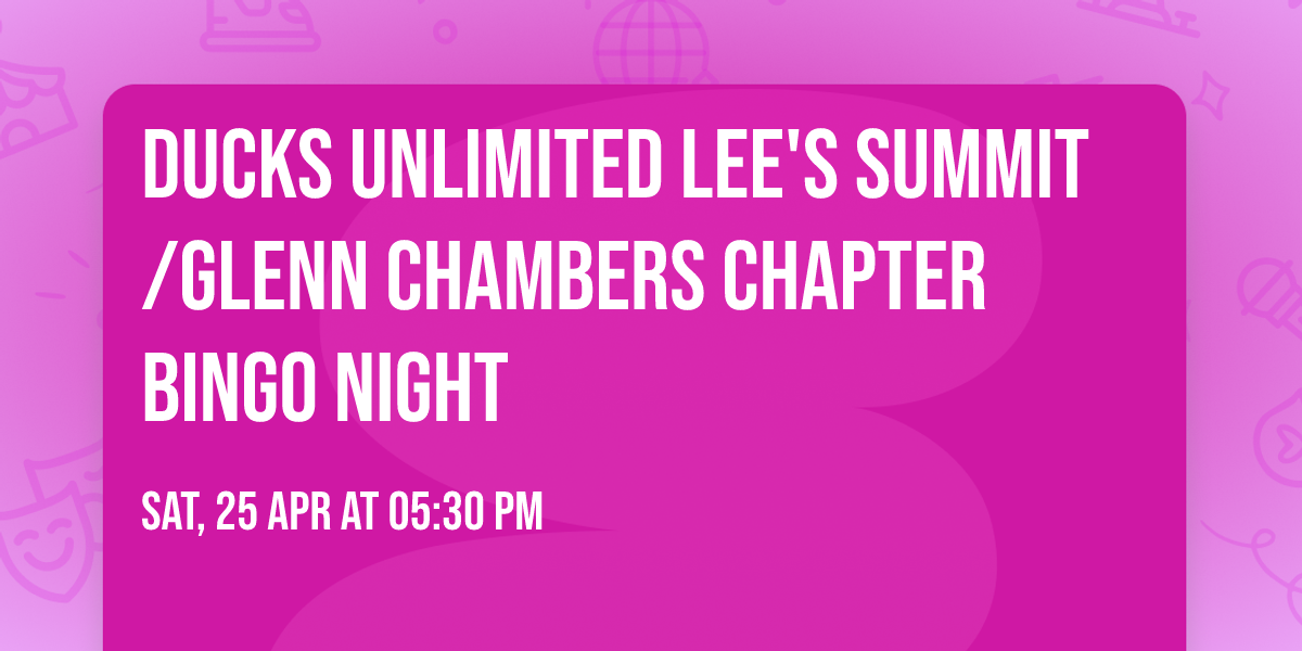 Ducks Unlimited Lee's Summit\/Glenn Chambers Chapter Bingo Night