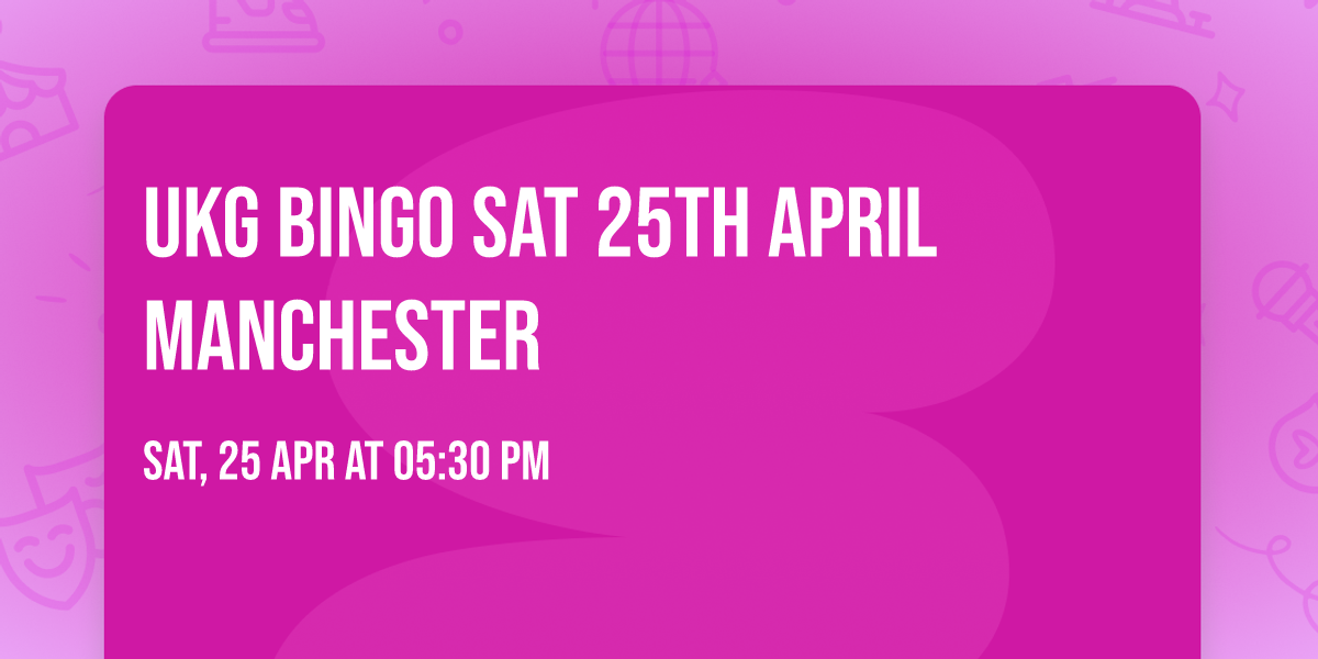 UKG BINGO Sat 25th April Manchester