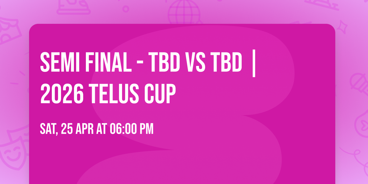 Semi Final - TBD vs TBD | 2026 TELUS CUP