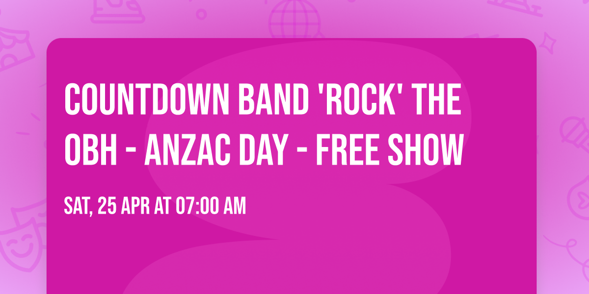 Countdown Band 'ROCK' the OBH - ANZAC DAY - FREE SHOW