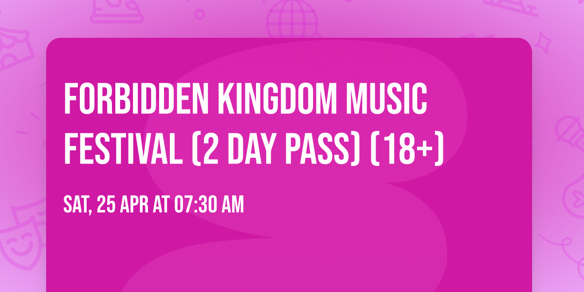 Forbidden Kingdom Music Festival (2 Day Pass) (18+)